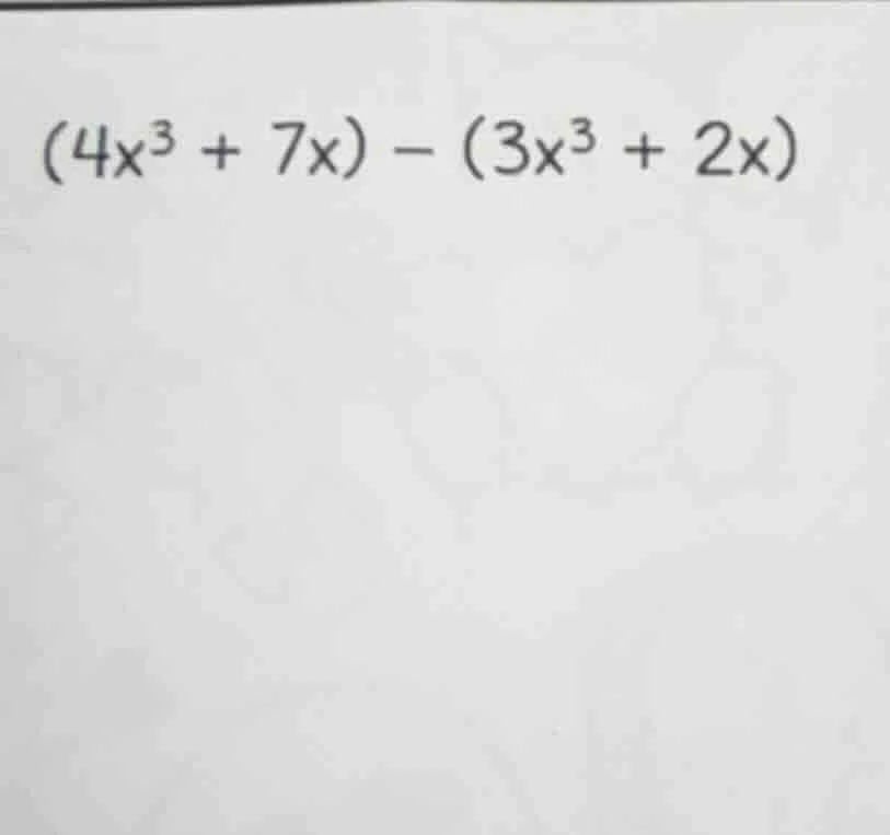 $(4x^{3}+7x)-(3x^{3}+2x)$