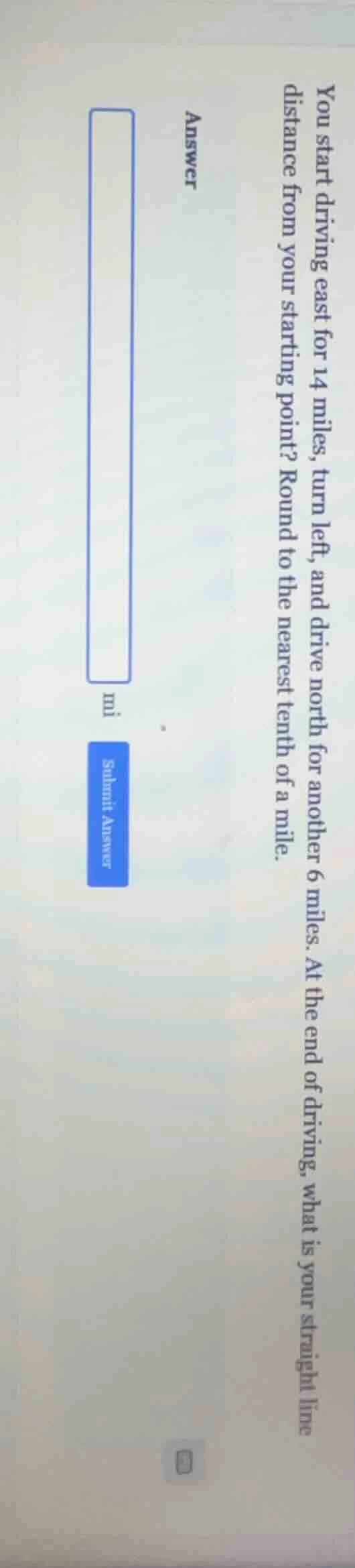 you start driving east for 14 miles, turn left, and drive north for ano…