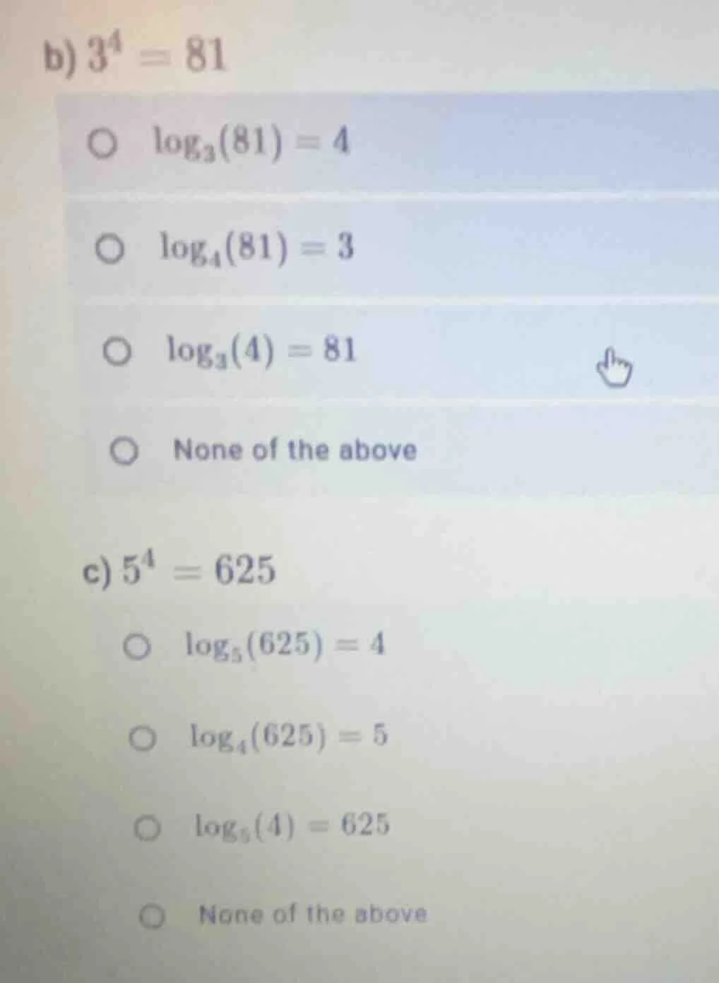 b) $3^4 = 81$ $circ$ $log_{3}(81) = 4$ $circ$ $log_{4}(81) = 3$ $circ$ …
