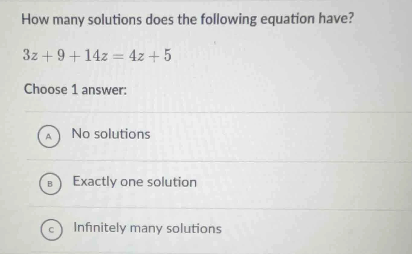 how many solutions does the following equation have? $3z + 9 + 14z = 4z…