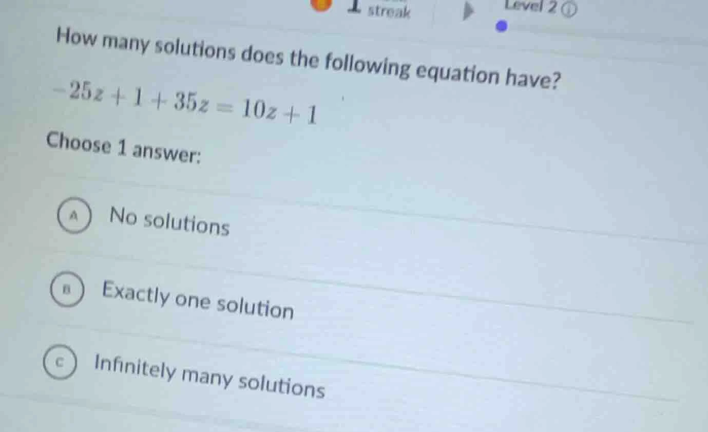 how many solutions does the following equation have? $-25z + 1 + 35z = …