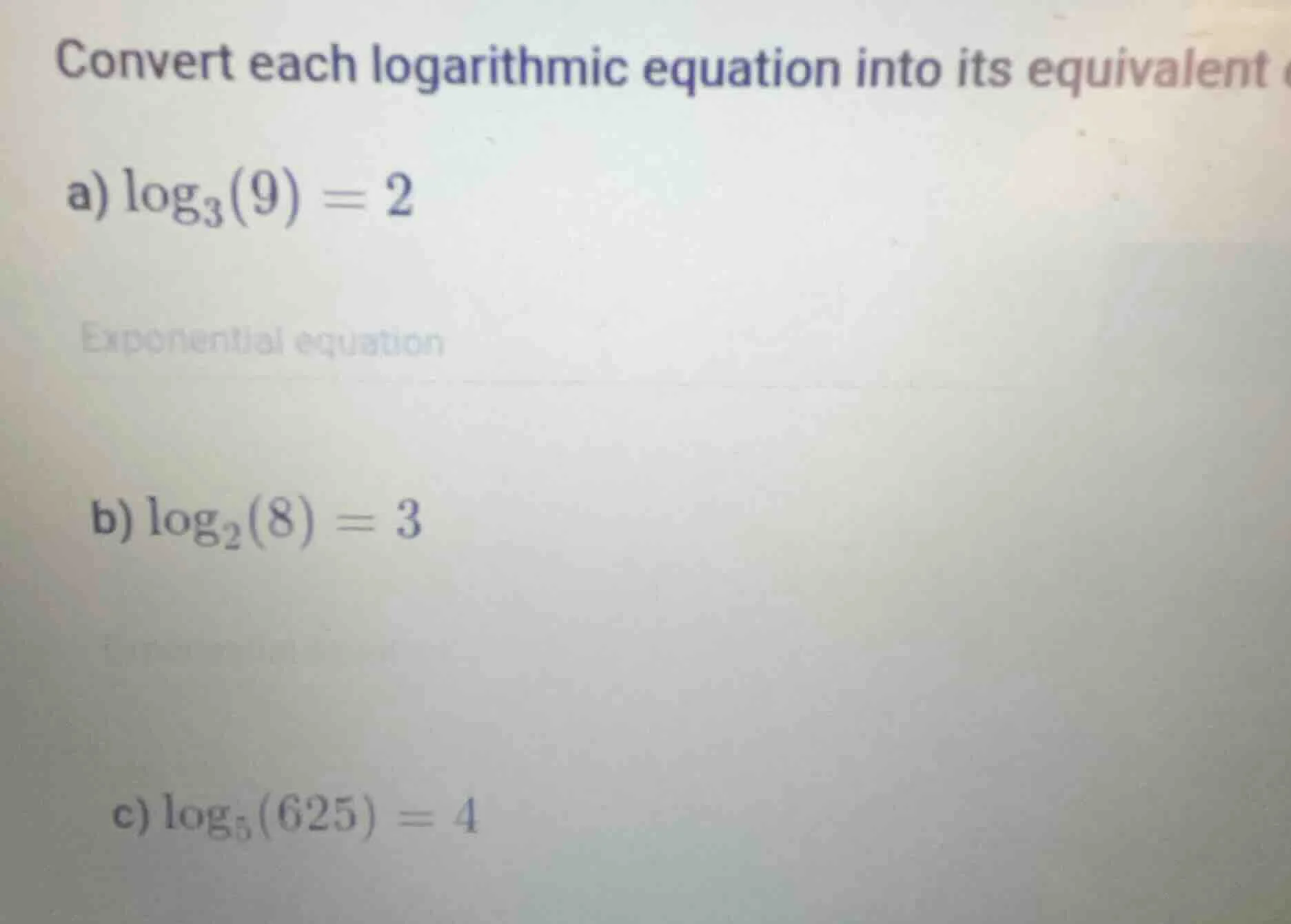 convert each logarithmic equation into its equivalent a) $log_{3}(9) = …