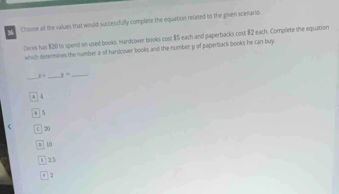 36 choose all the values that would successfully complete the equation …