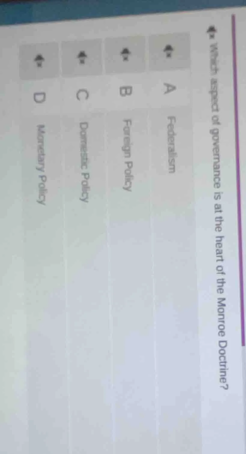 which aspect of governance is at the heart of the monroe doctrine? a fe…
