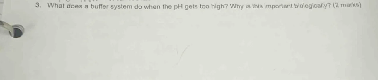 3. what does a buffer system do when the ph gets too high? why is this …