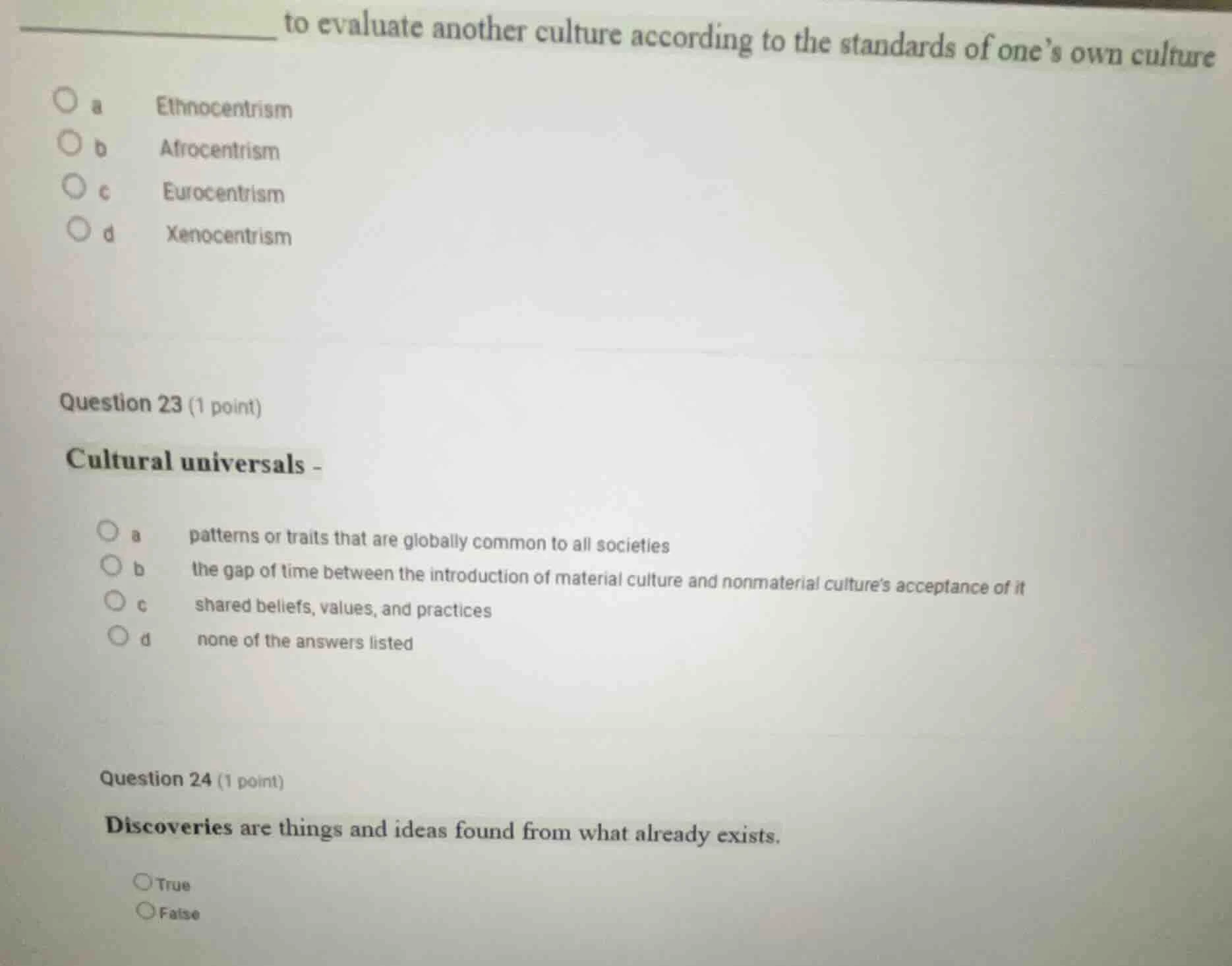 ______ to evaluate another culture according to the standards of ones o…