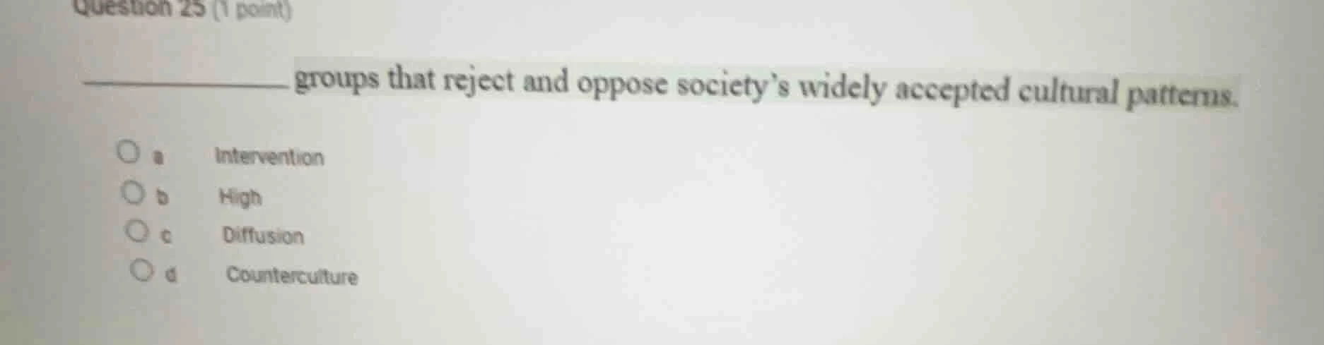 question 25 (1 point)__________ groups that reject and oppose societys …