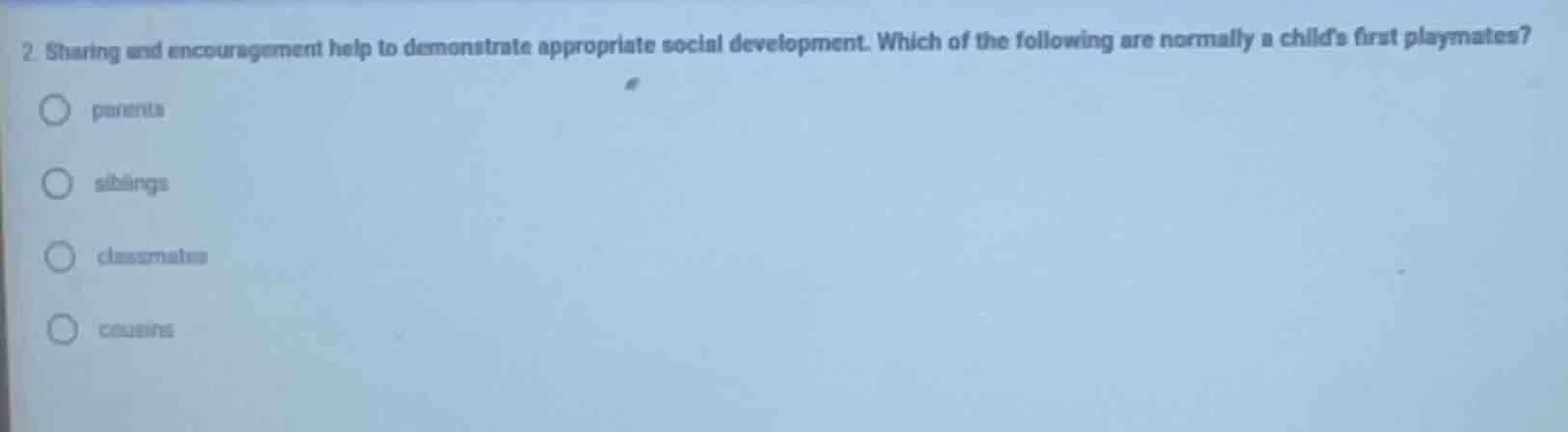 2. sharing and encouragement help to demonstrate appropriate social dev…