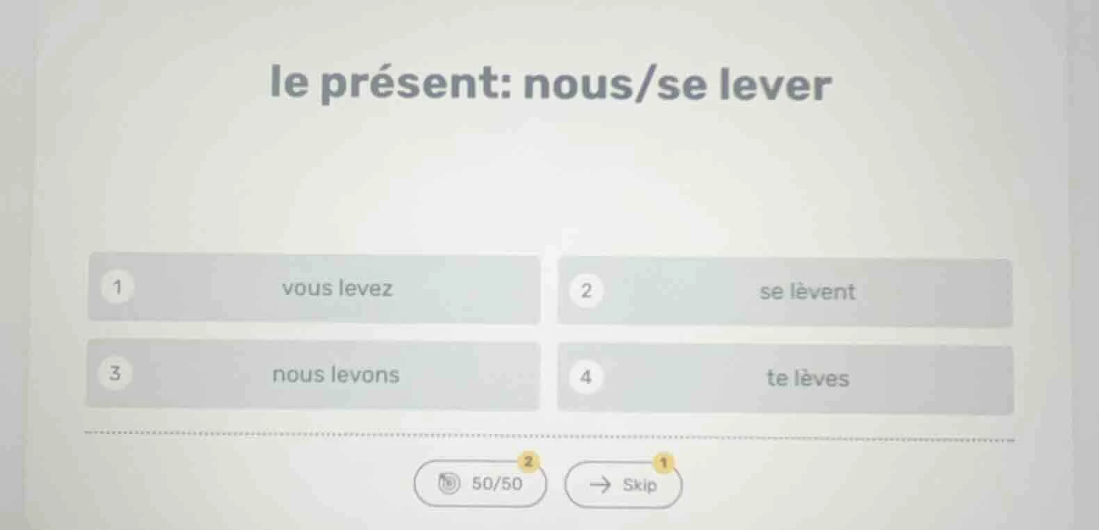 le présent: nous/se lever 1 vous levez 2 se lèvent 3 nous levons 4 te l…