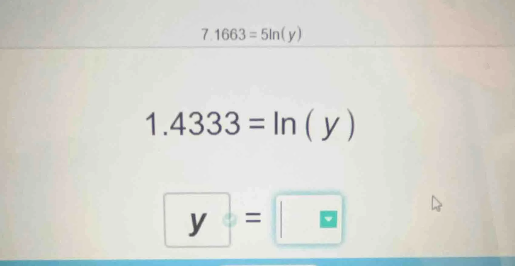 $7.1663 = 5\\ln(y)$ $1.4333 = \\ln(y)$ $y = \\square$