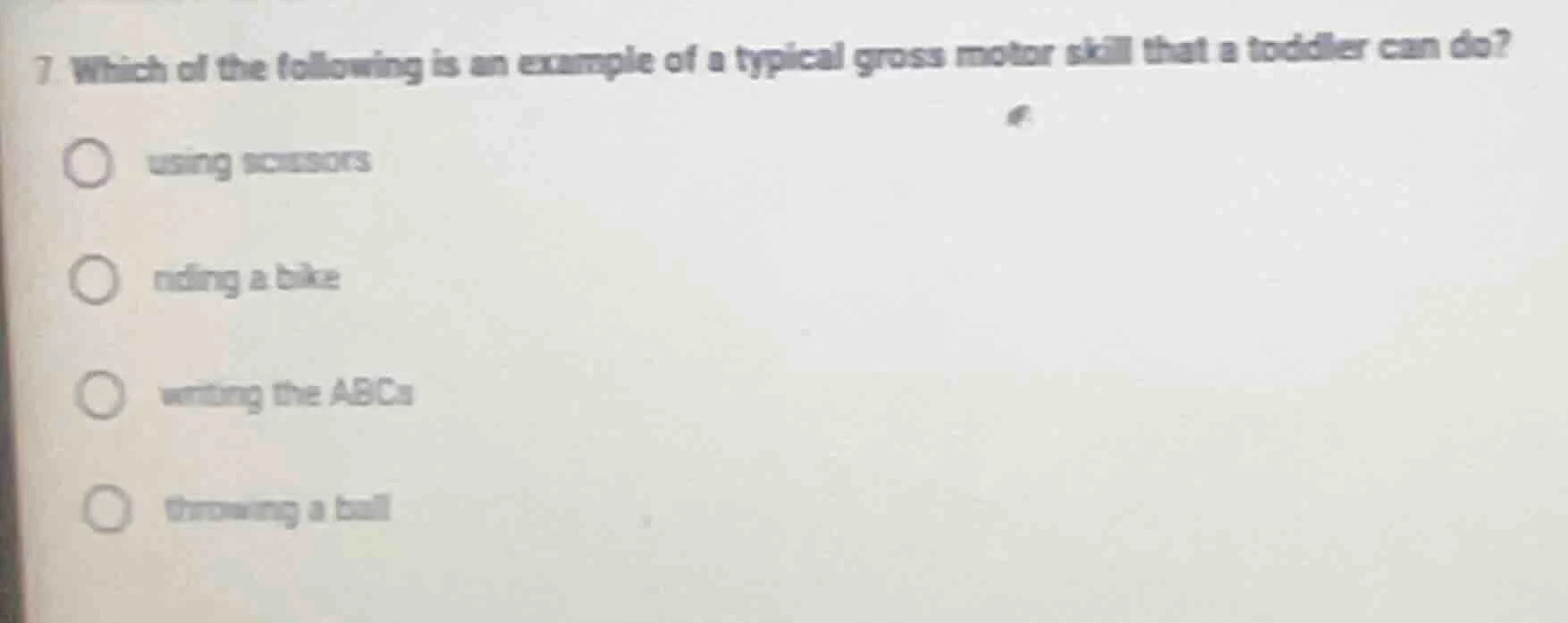 7. which of the following is an example of a typical gross motor skill …