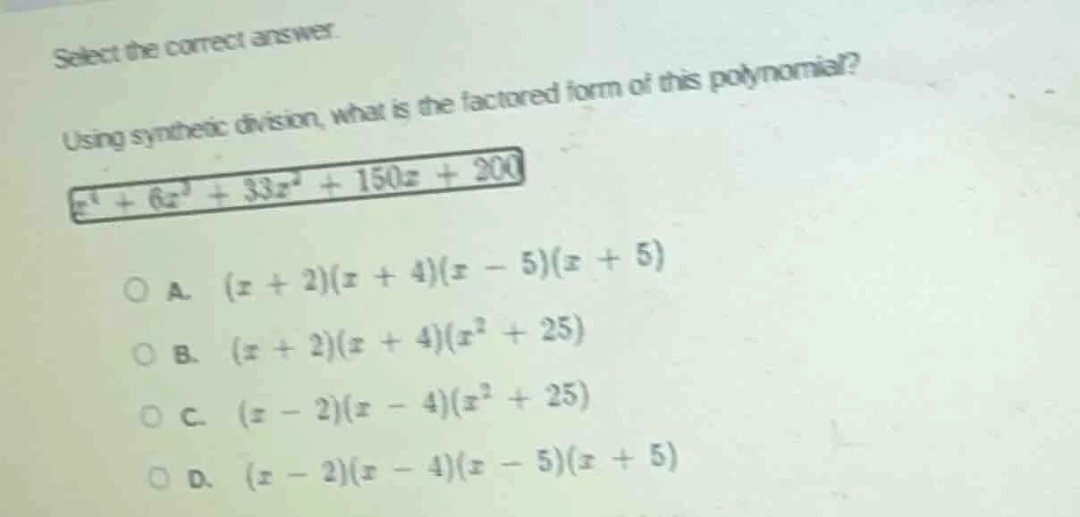 select the correct answer. using synthetic division, what is the factor…