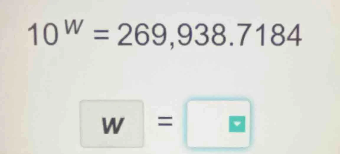 $10^{w}=269,938.7184$ $w=$