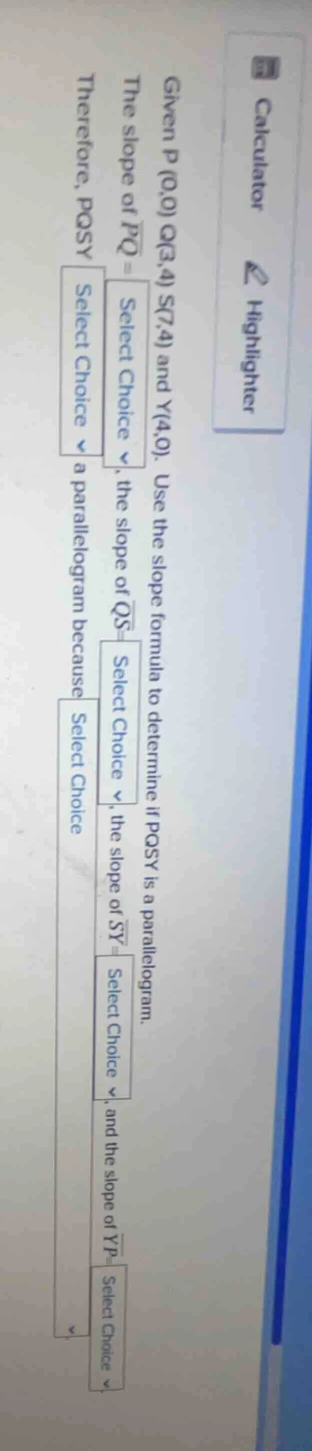 given p (0,0) q(3,4) s(7,4) and y(4,0). use the slope formula to determ…