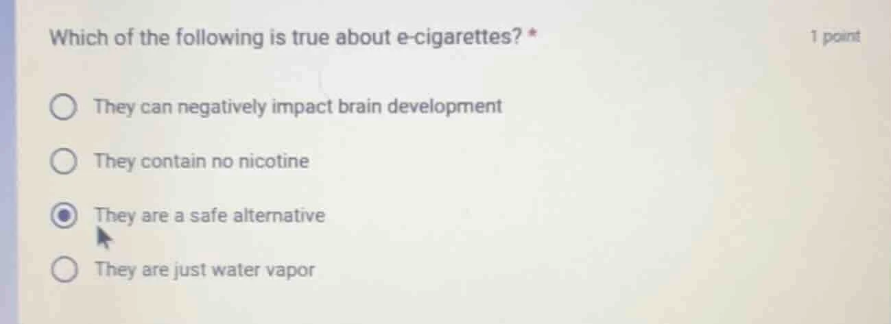which of the following is true about e-cigarettes? * 1 point they can n…