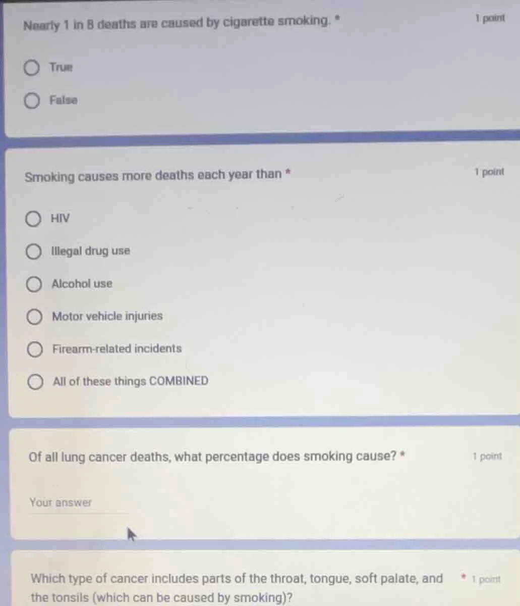 1 point nearly 1 in 8 deaths are caused by cigarette smoking. * true fa…