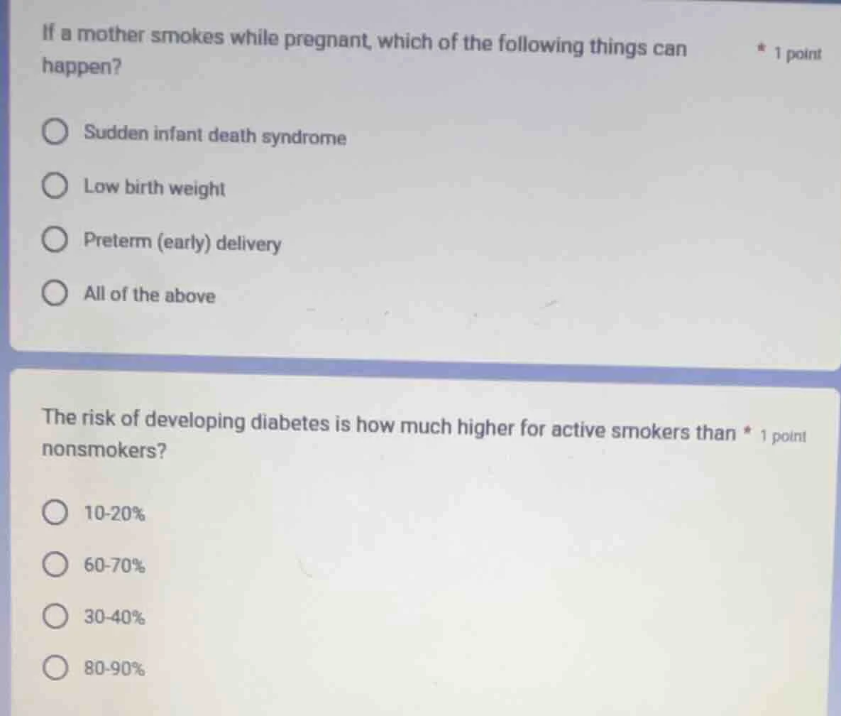 1 point if a mother smokes while pregnant, which of the following thing…