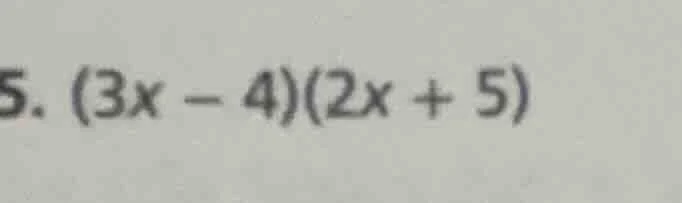 5. $(3x - 4)(2x + 5)$