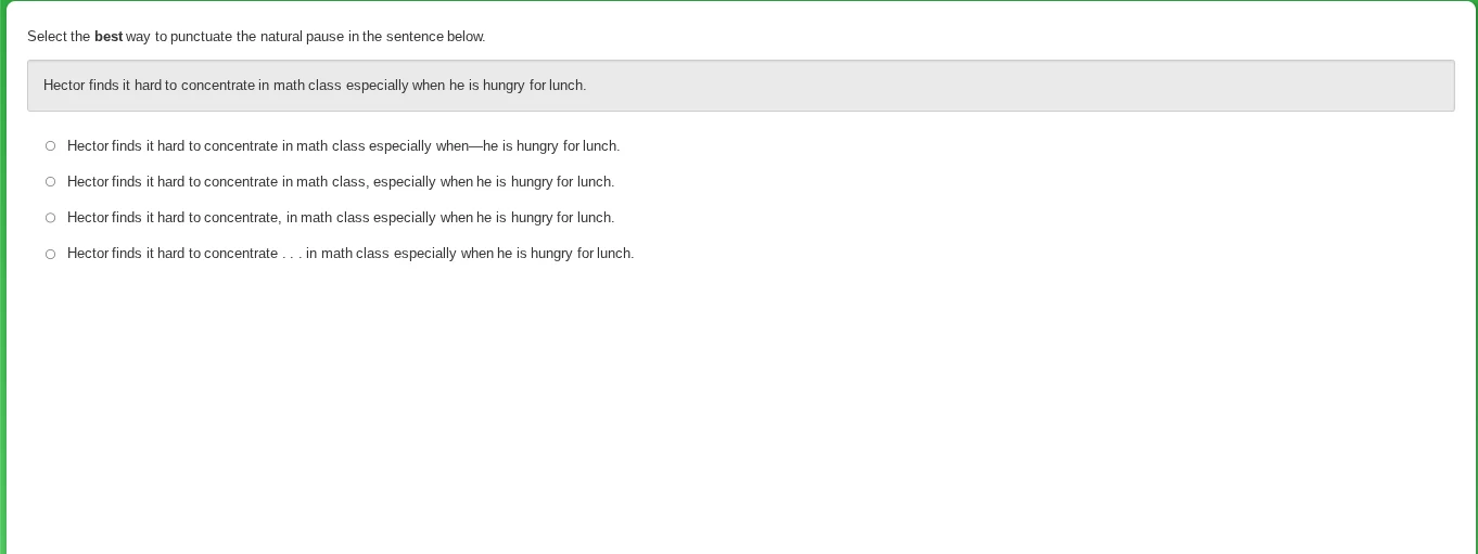 select the best way to punctuate the natural pause in the sentence belo…