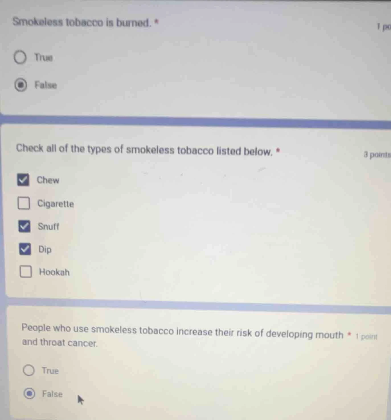 1 point smokeless tobacco is burned. * true false 3 points check all of…
