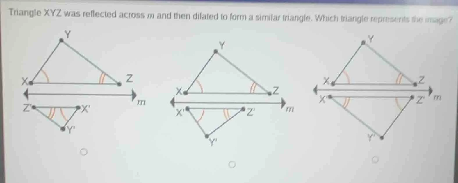 triangle xyz was reflected across m and then dilated to form a similar …