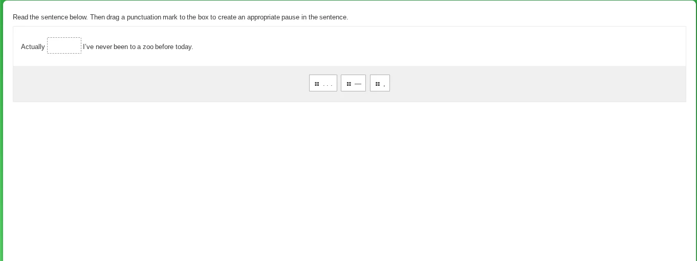 read the sentence below. then drag a punctuation mark to the box to cre…