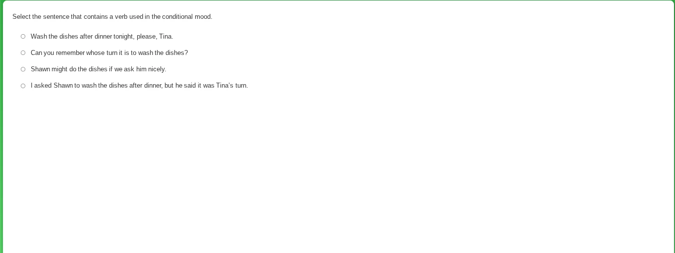 select the sentence that contains a verb used in the conditional mood. …