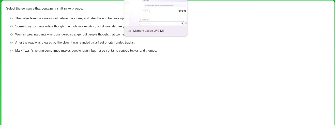 select the sentence that contains a shift in verb voice. ○ the water le…