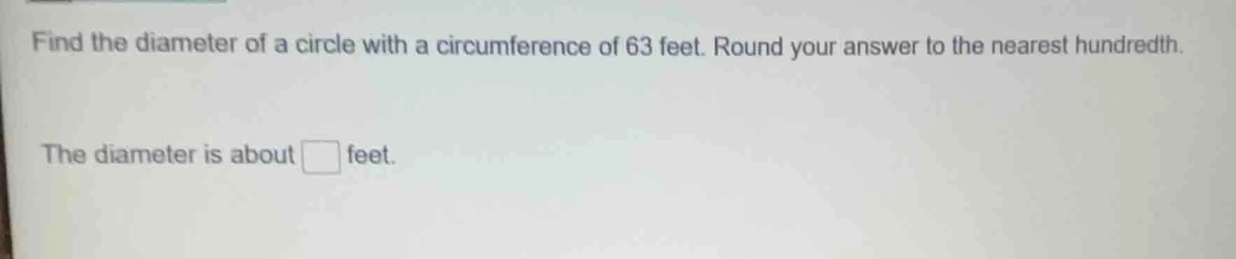 find the diameter of a circle with a circumference of 63 feet. round yo…