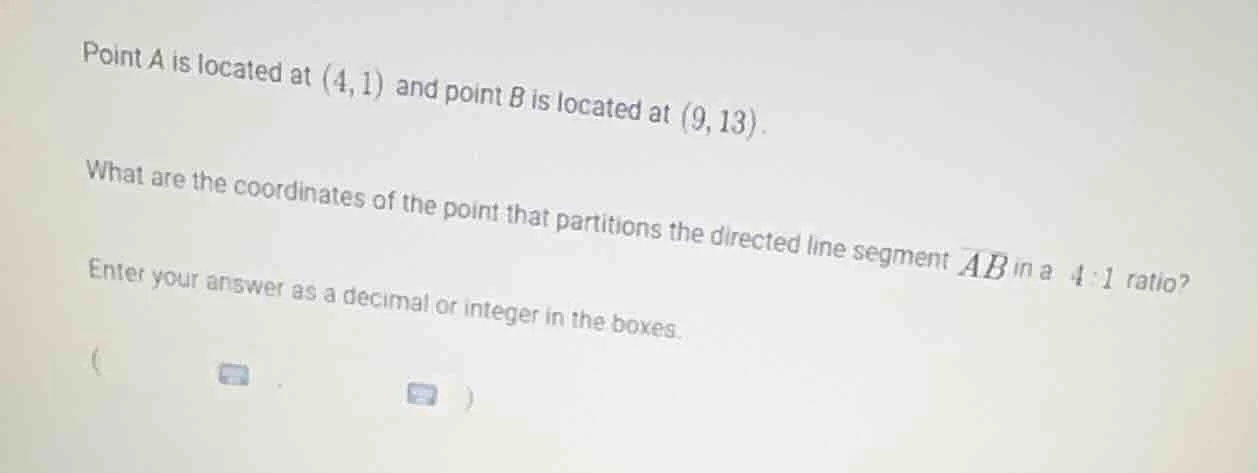 point a is located at $(4,1)$ and point $b$ is located at $(9,13)$. wha…