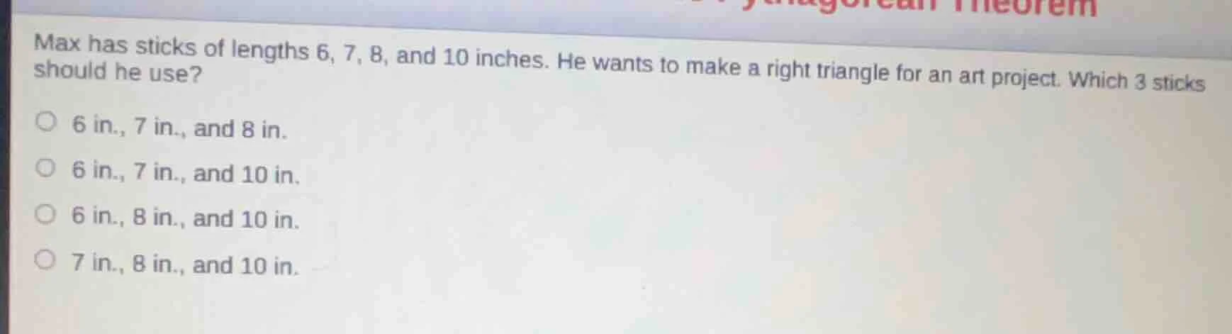 max has sticks of lengths 6, 7, 8, and 10 inches. he wants to make a ri…