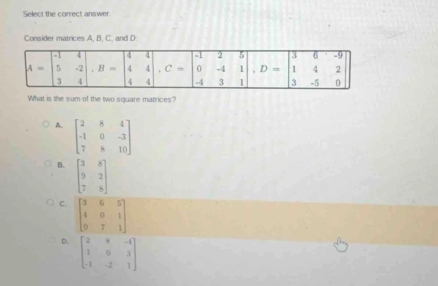 select the correct answer. consider matrices a, b, c, and d: $a = \\beg…