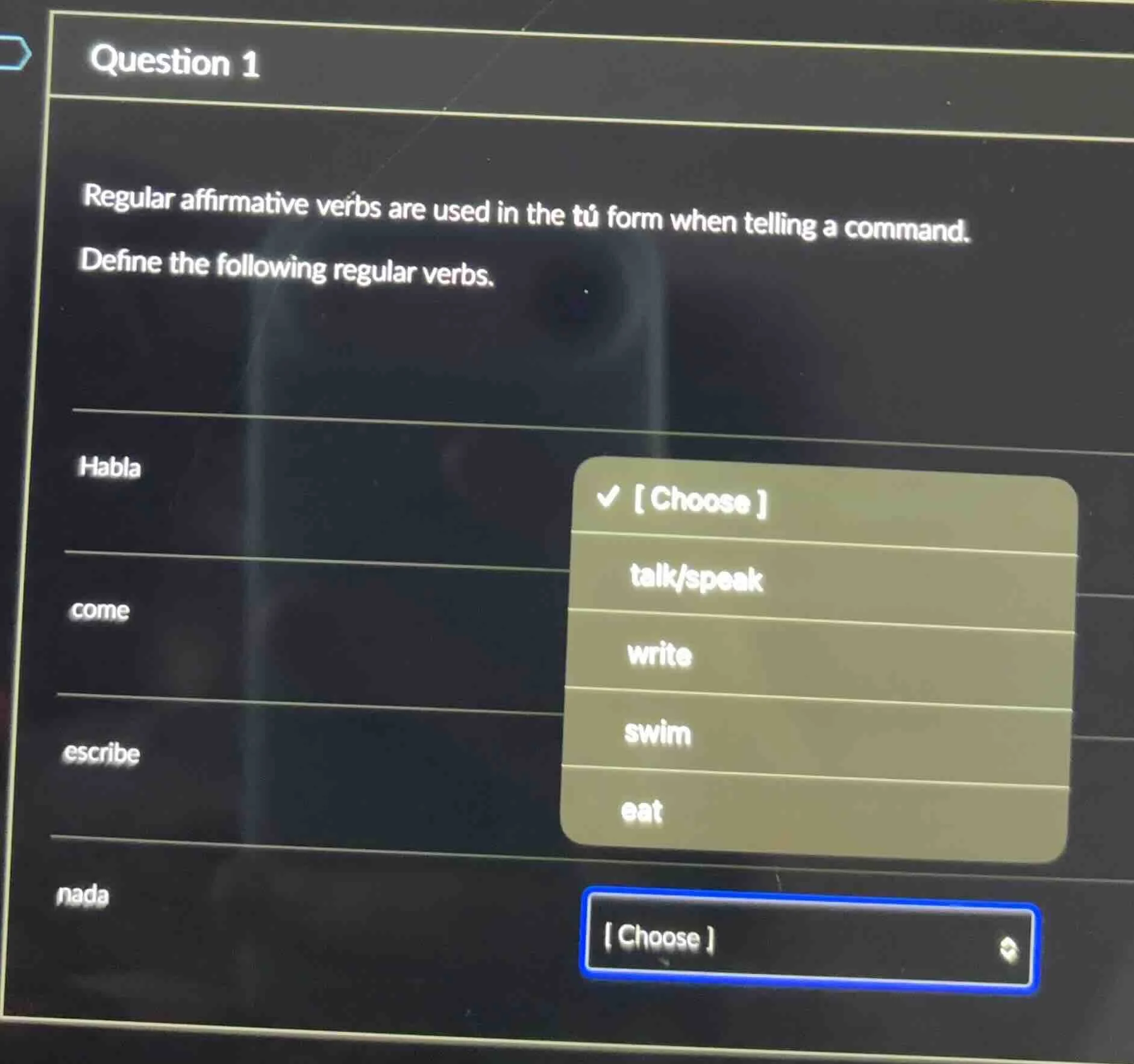 question 1 regular affirmative verbs are used in the tú form when telli…