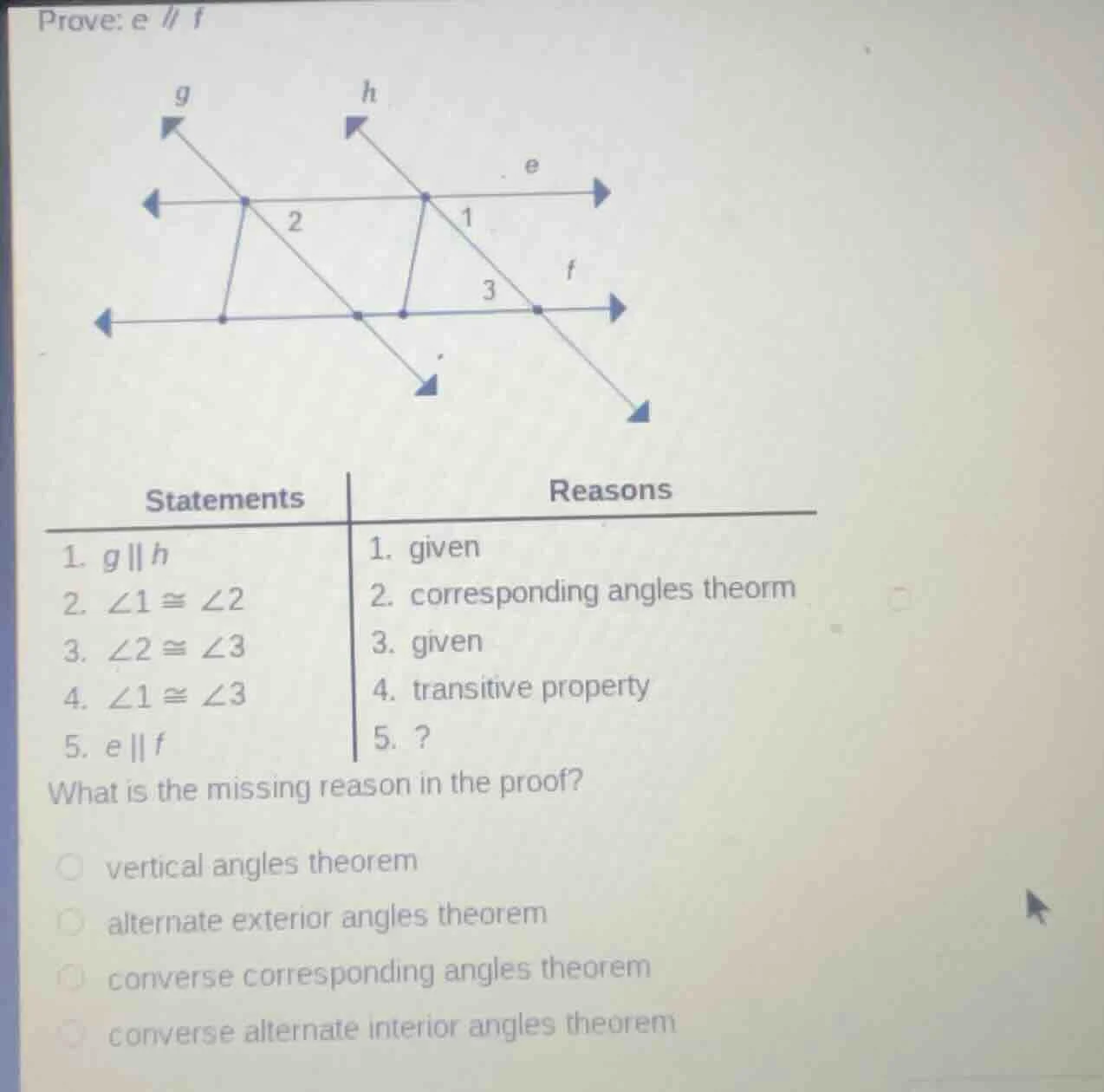 prove: $e \\parallel f$statements | reasons1. $g \\parallel h$ | 1. giv…