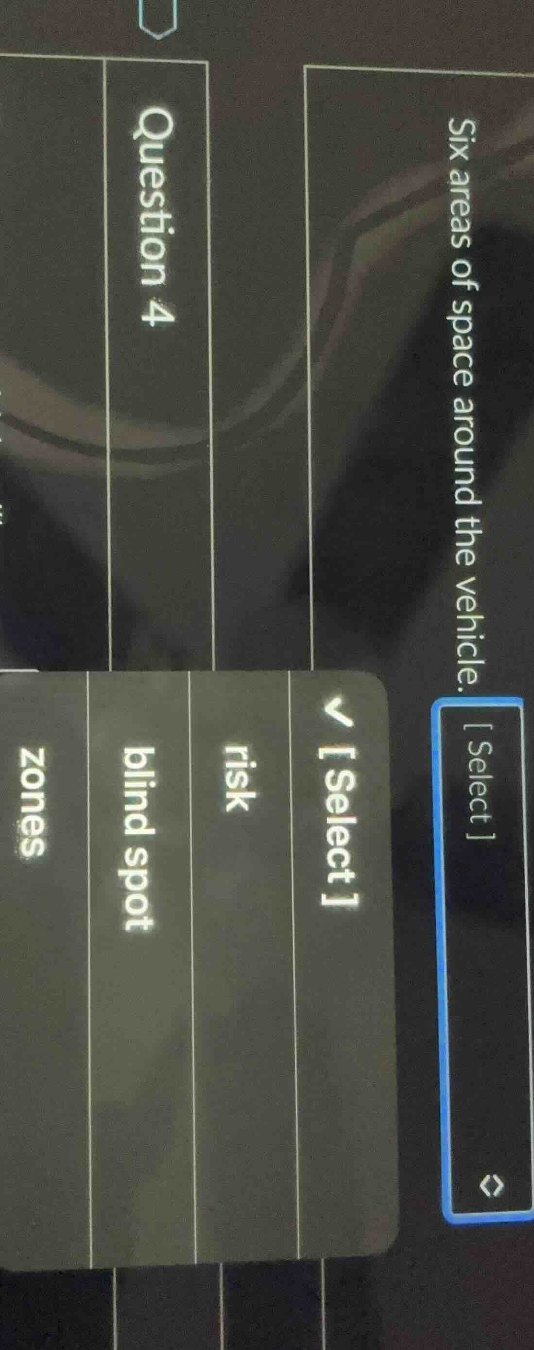 question 4 six areas of space around the vehicle. select select risk bl…