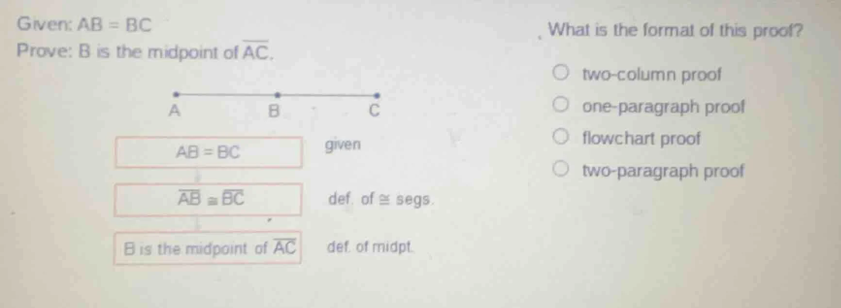 given: $ab = bc$ prove: b is the midpoint of $overline{ac}$. what is th…