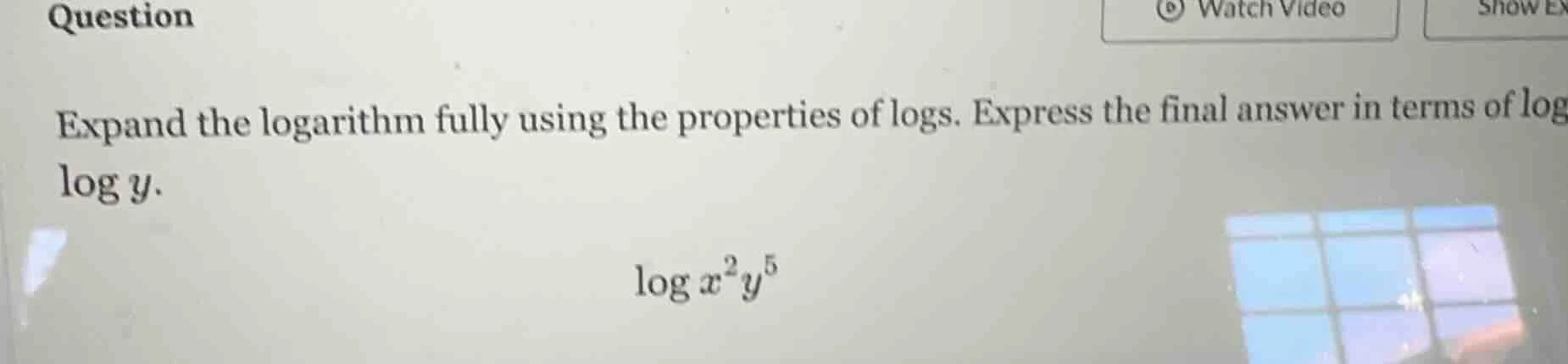 question expand the logarithm fully using the properties of logs. expre…