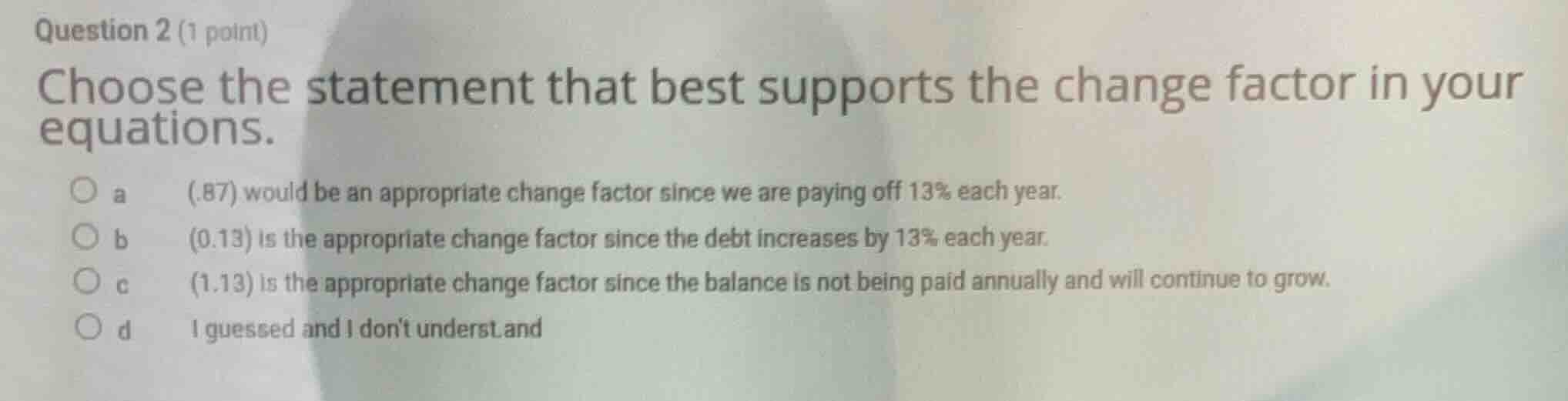 question 2 (1 point) choose the statement that best supports the change…