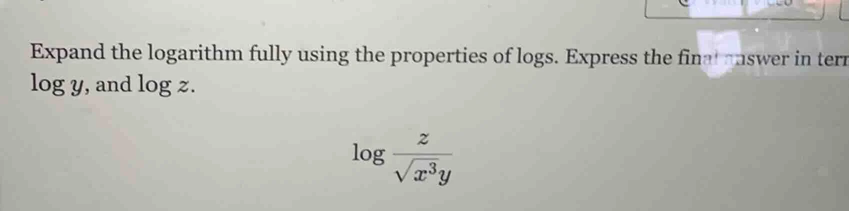expand the logarithm fully using the properties of logs. express the fi…