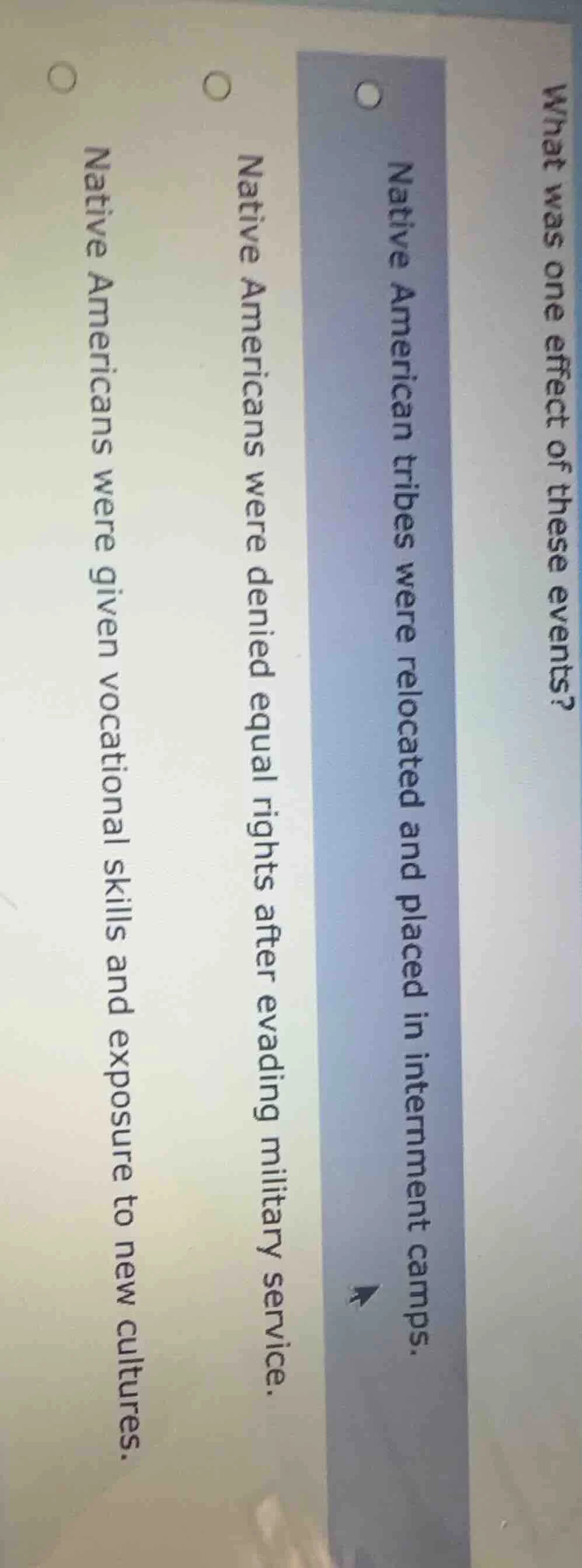 what was one effect of these events? ○ native american tribes were relo…