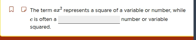 the term $ax^2$ represents a square of a variable or number, while c is…
