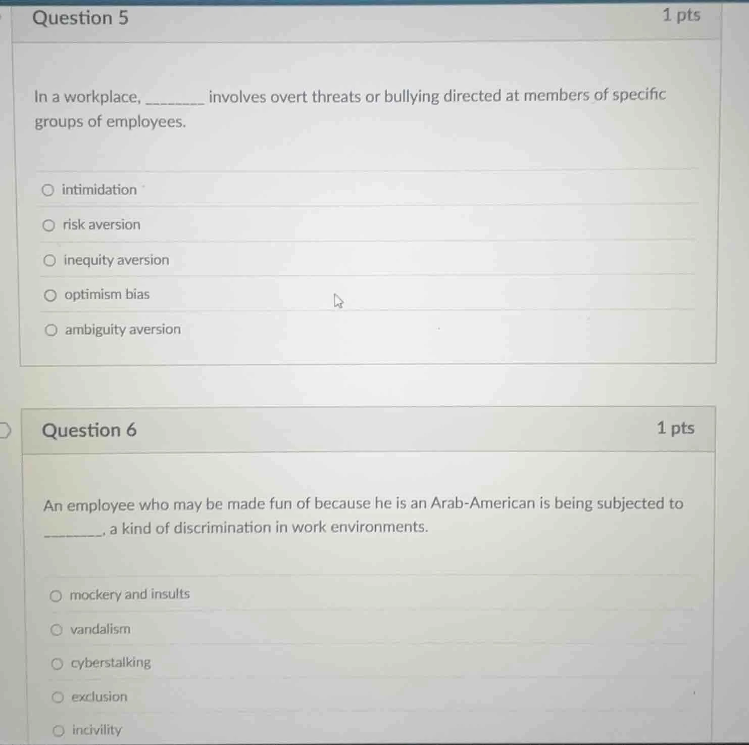 question 5 1 pts in a workplace, ______ involves overt threats or bully…