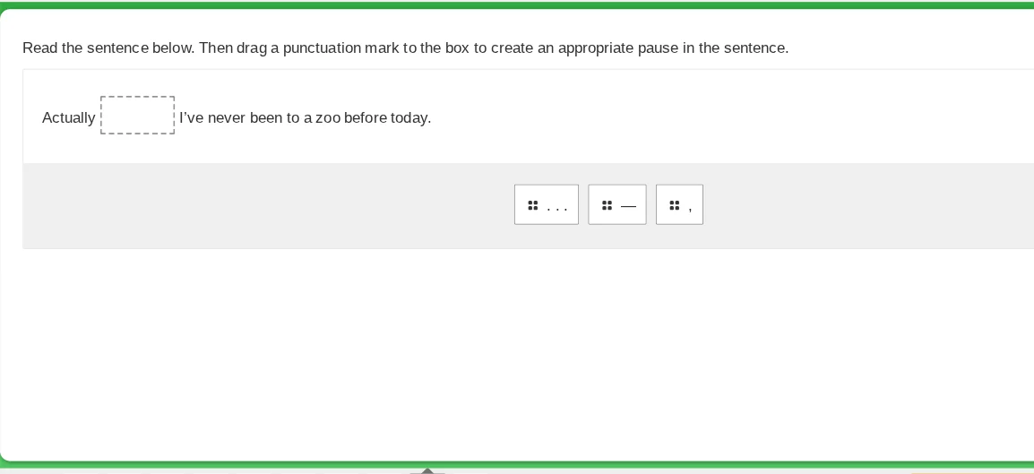 read the sentence below. then drag a punctuation mark to the box to cre…