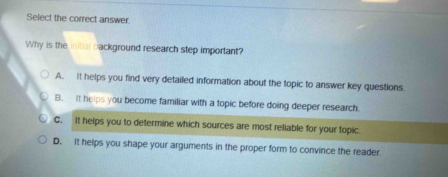 select the correct answer. why is the initial background research step …