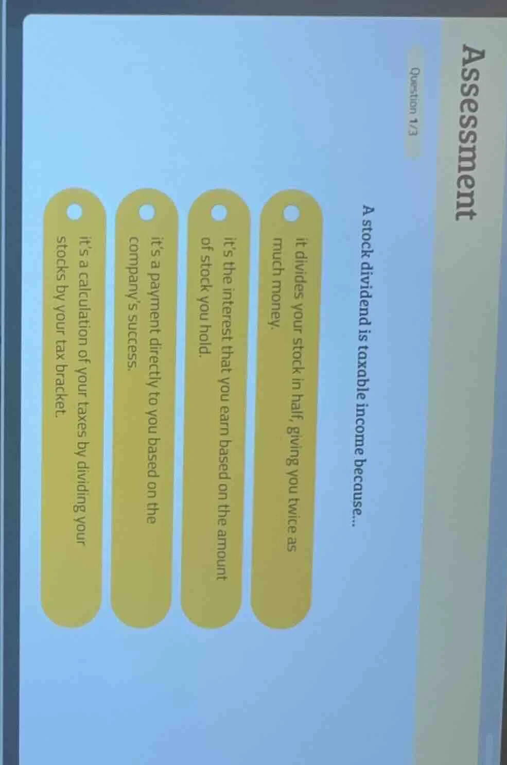 assessment question 1/3 a stock dividend is taxable income because... i…