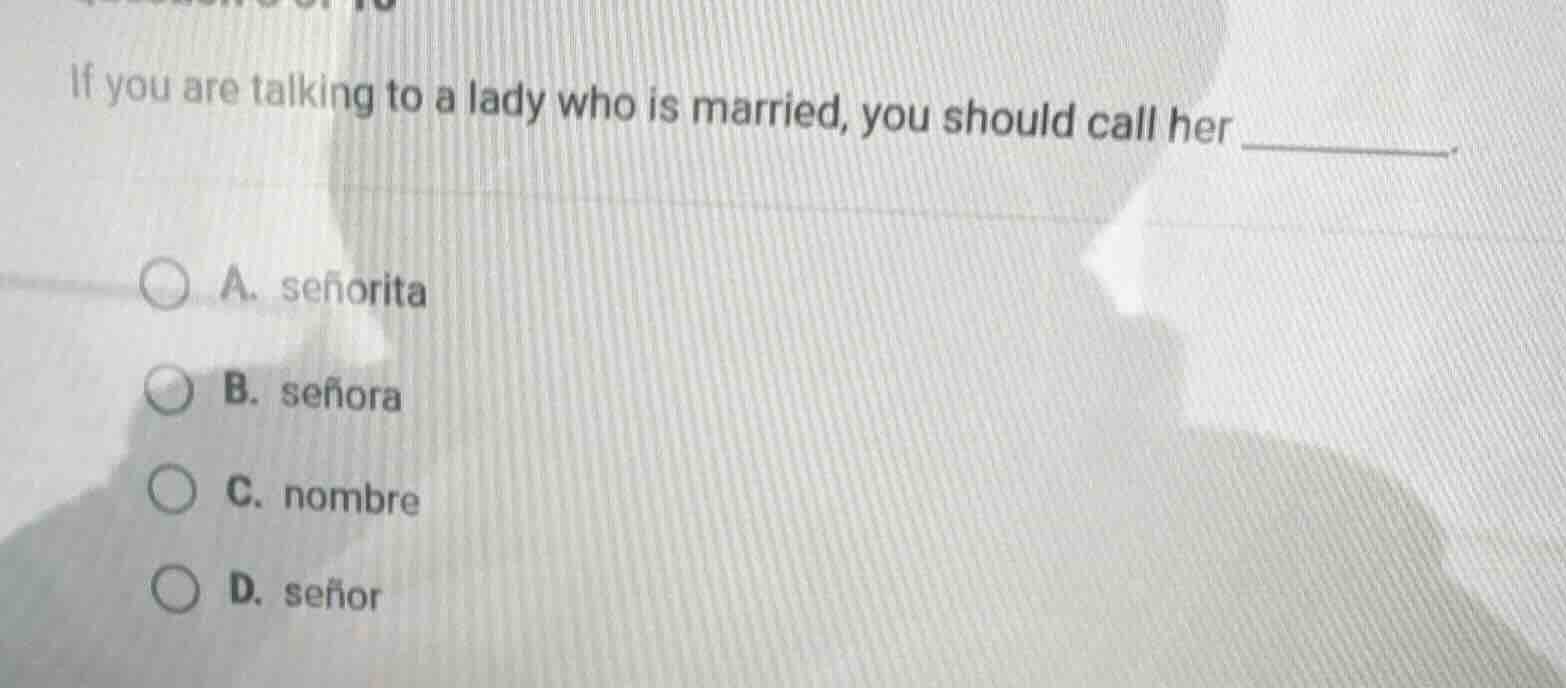 if you are talking to a lady who is married, you should call her ______…