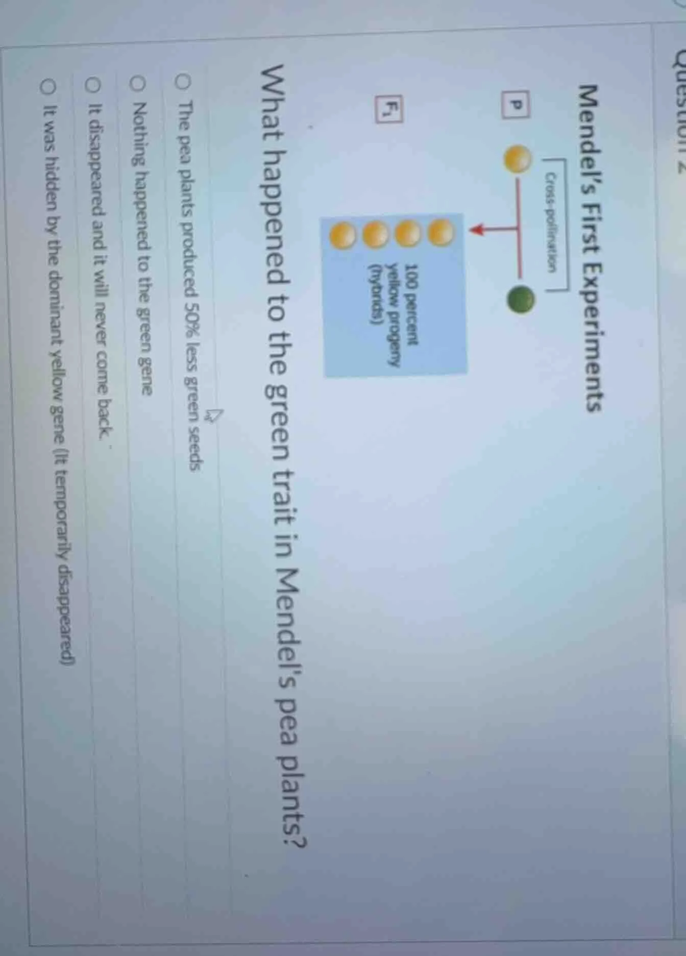 question 2 mendels first experiments what happened to the green trait i…