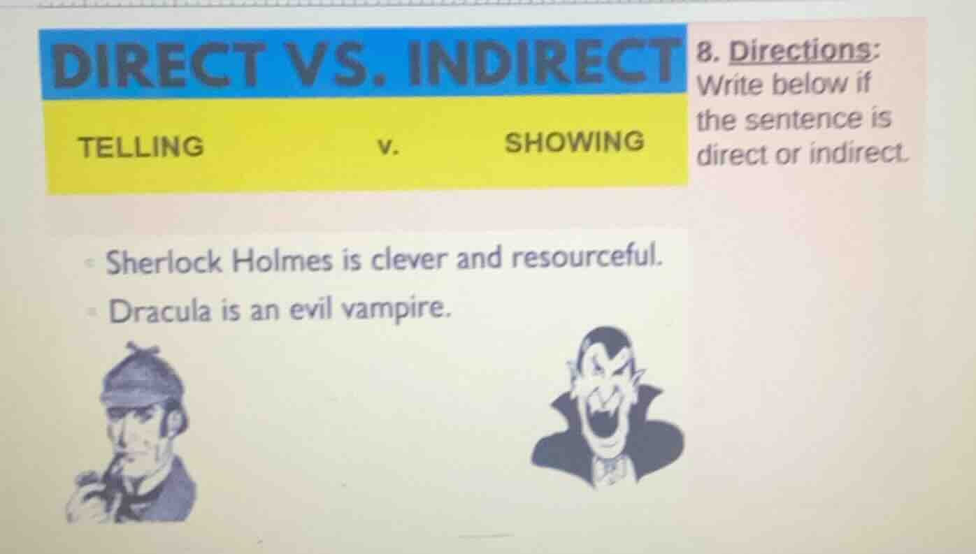 direct vs. indirect telling v. showing 8. directions: write below if th…
