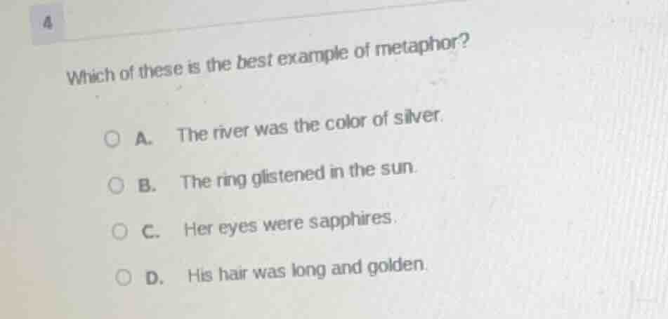 4 which of these is the best example of metaphor? a. the river was the …