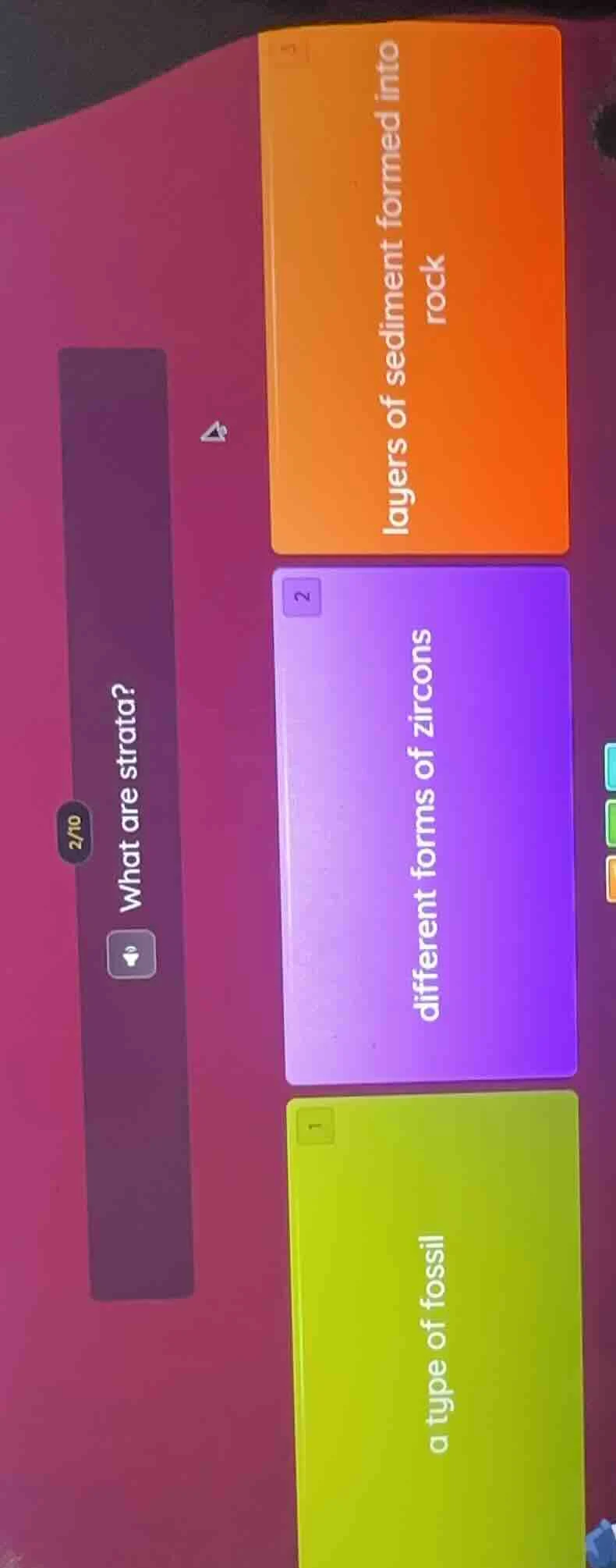 2/10 what are strata? 1. layers of sediment formed into rock 2. differe…